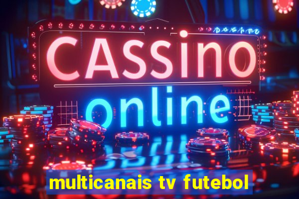 multicanais tv futebol